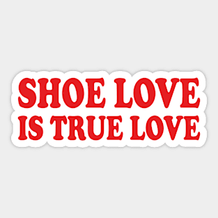 shoe love is true love Sticker